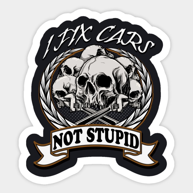 Mechanic I fix Cars and not Stupid Car Tuning Sticker by Foxxy Merch